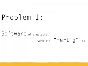 Problem 1: Software wird getestet wenn sie \